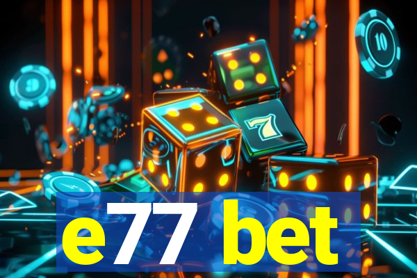 e77 bet